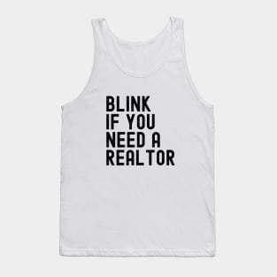 Funny Real Estate Agent Saying Blink If You Need A Realtor Tank Top